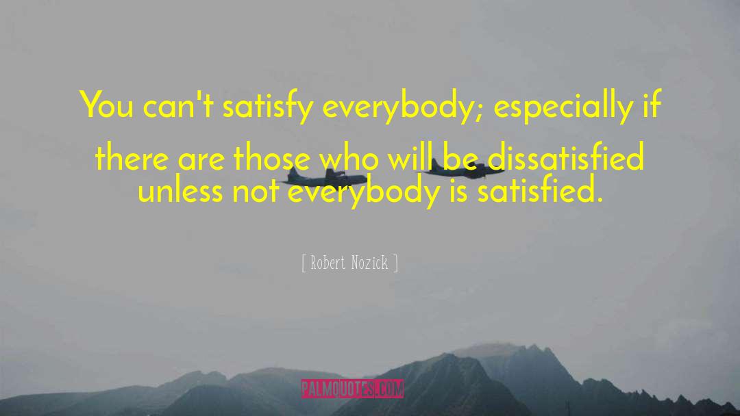 Dissatisfied quotes by Robert Nozick