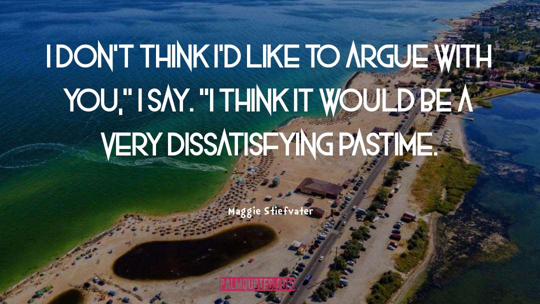 Dissatisfying Vs Unsatisfying quotes by Maggie Stiefvater