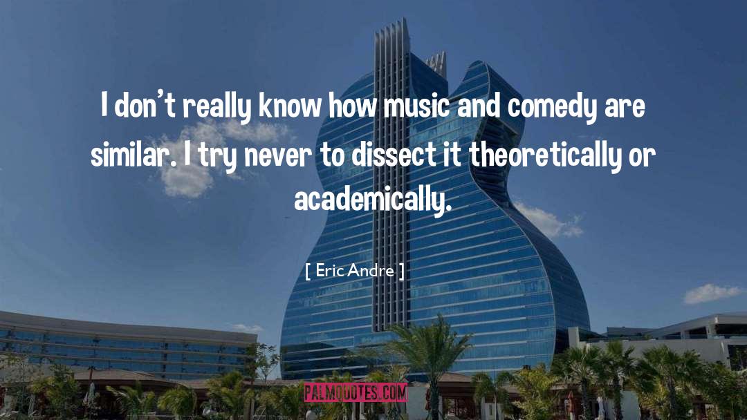 Dissect quotes by Eric Andre