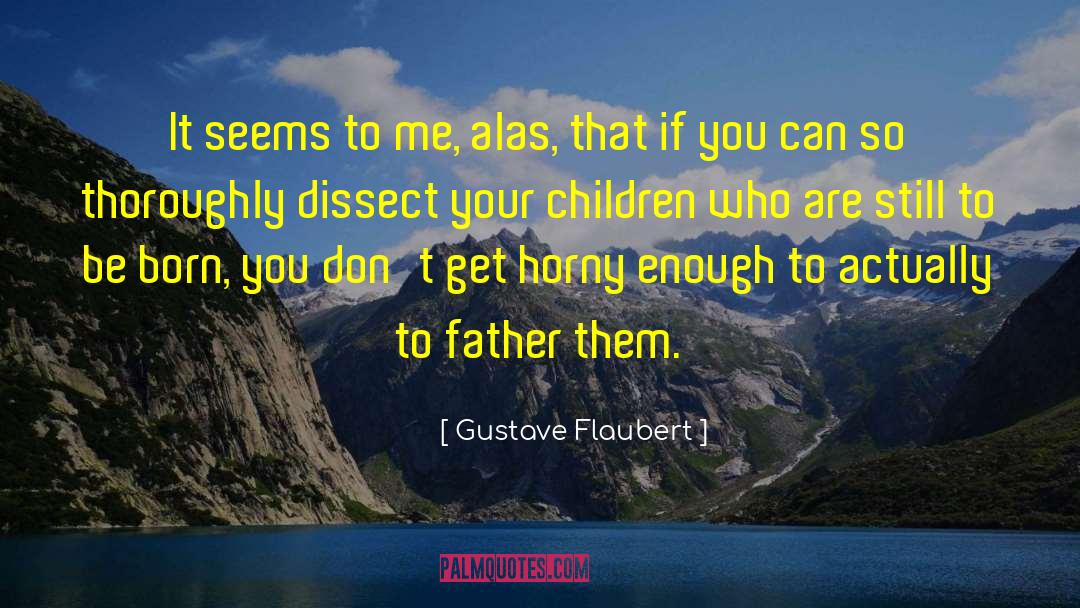Dissect quotes by Gustave Flaubert
