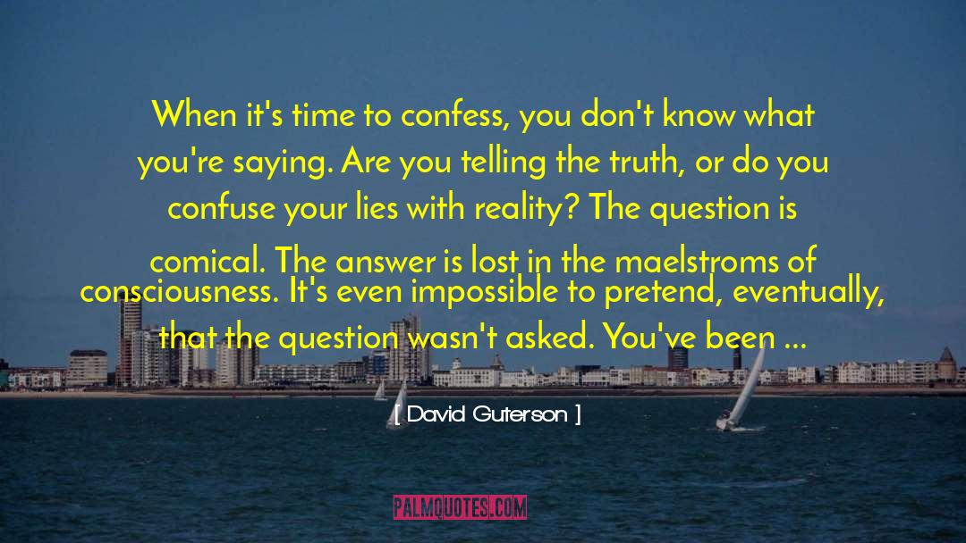 Dissembling quotes by David Guterson