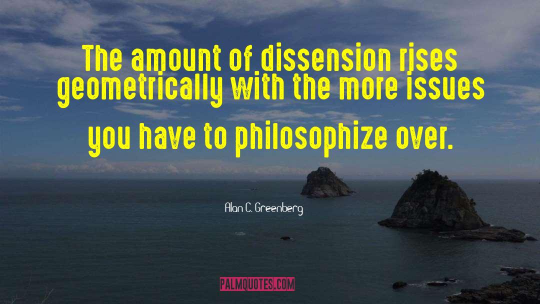 Dissension quotes by Alan C. Greenberg