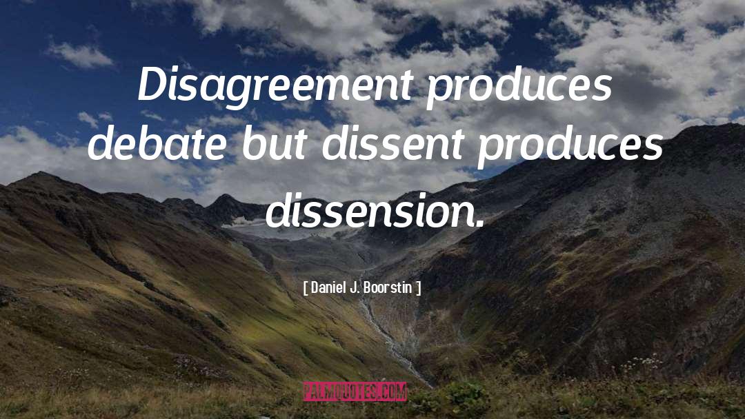 Dissension quotes by Daniel J. Boorstin