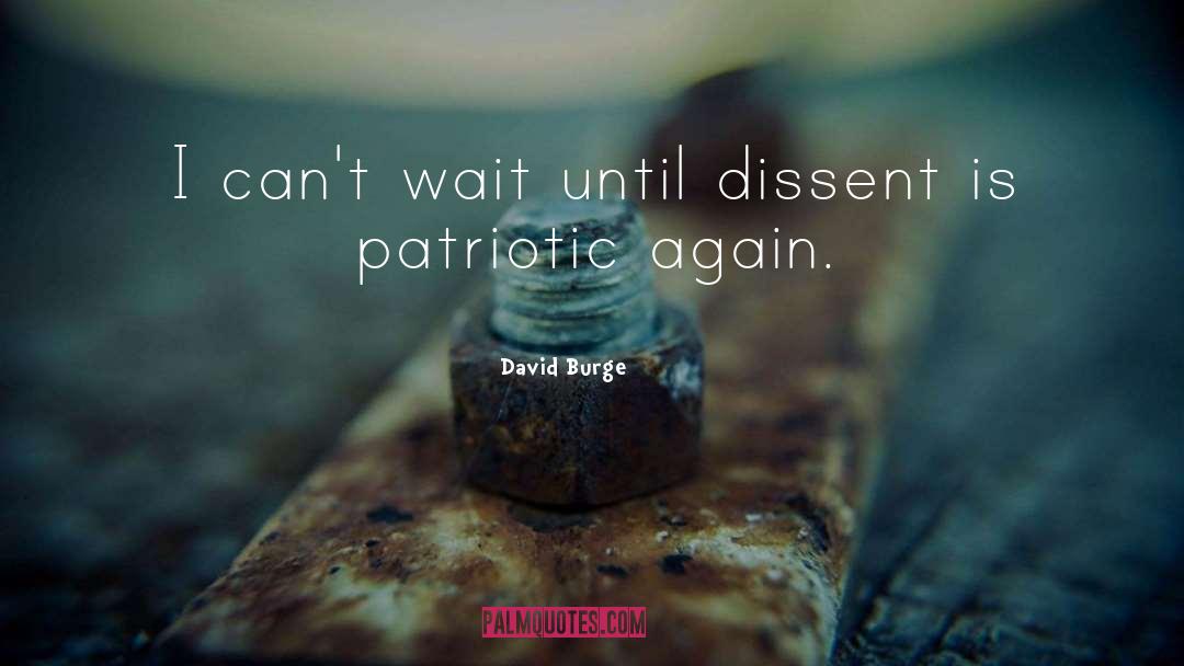 Dissent quotes by David Burge