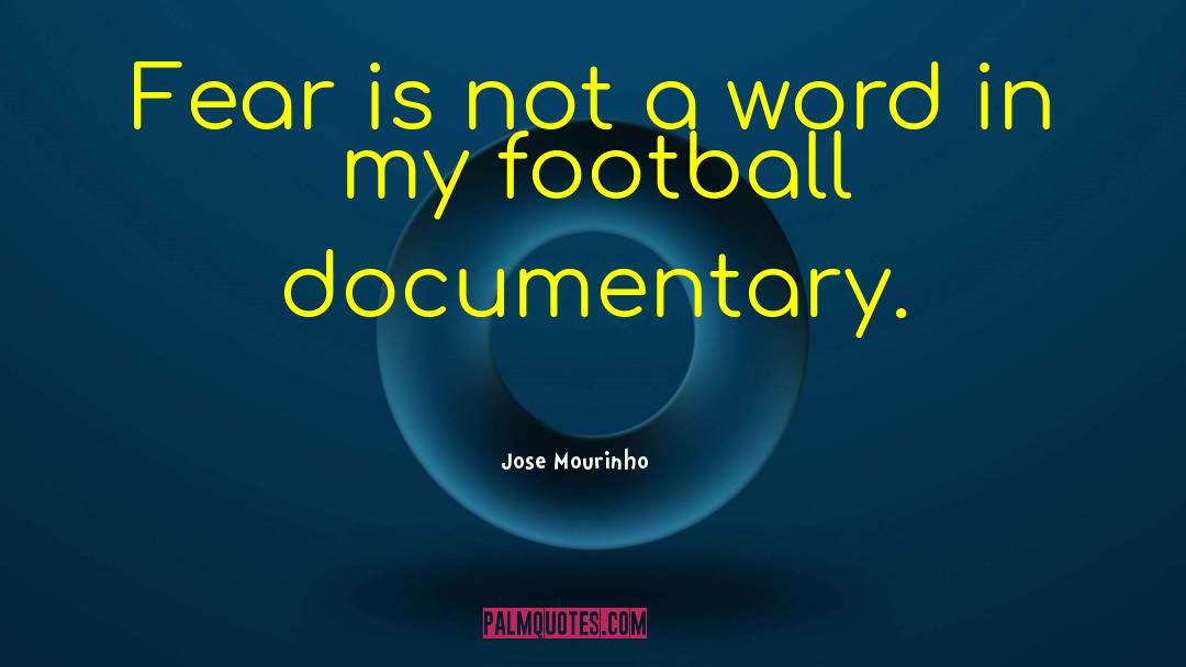 Dissidence Documentary quotes by Jose Mourinho