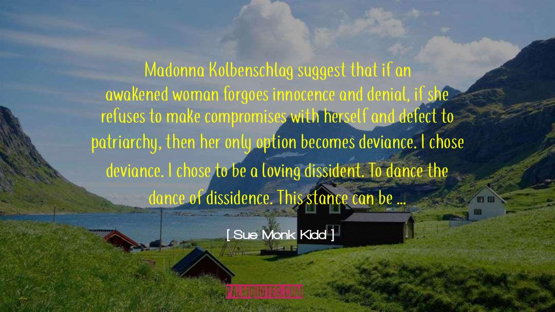 Dissidence quotes by Sue Monk Kidd