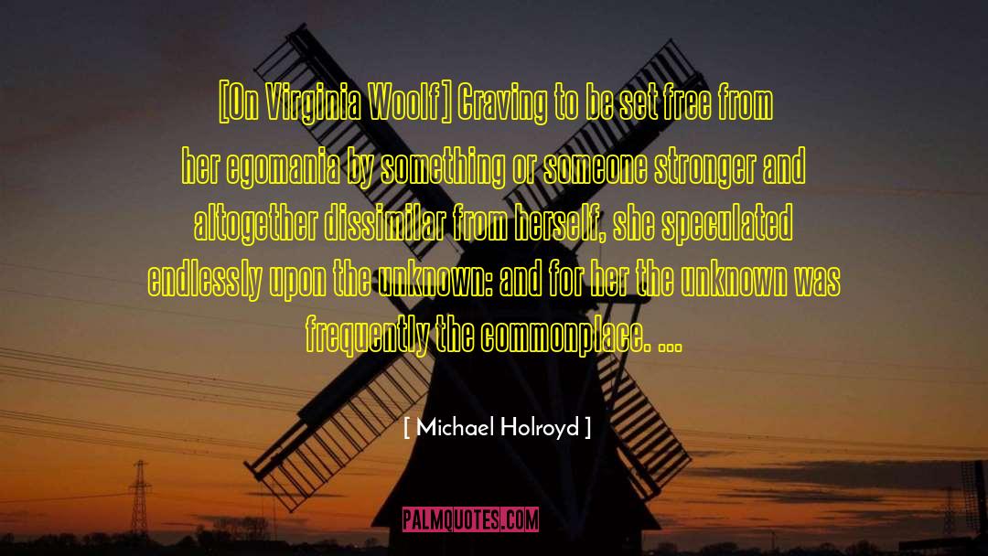 Dissimilar quotes by Michael Holroyd