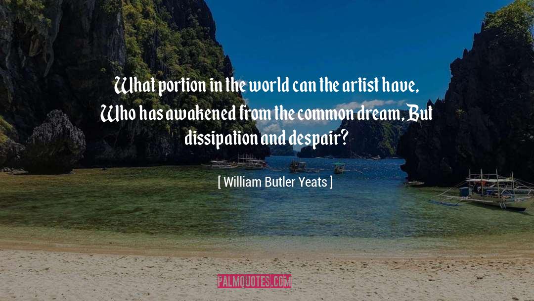 Dissipation quotes by William Butler Yeats