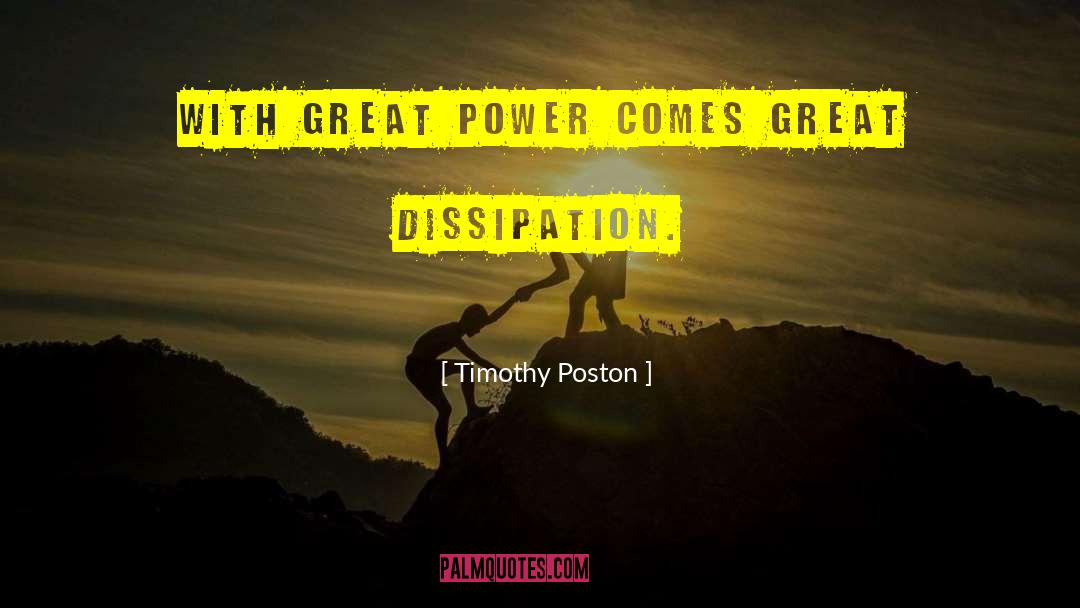 Dissipation quotes by Timothy Poston