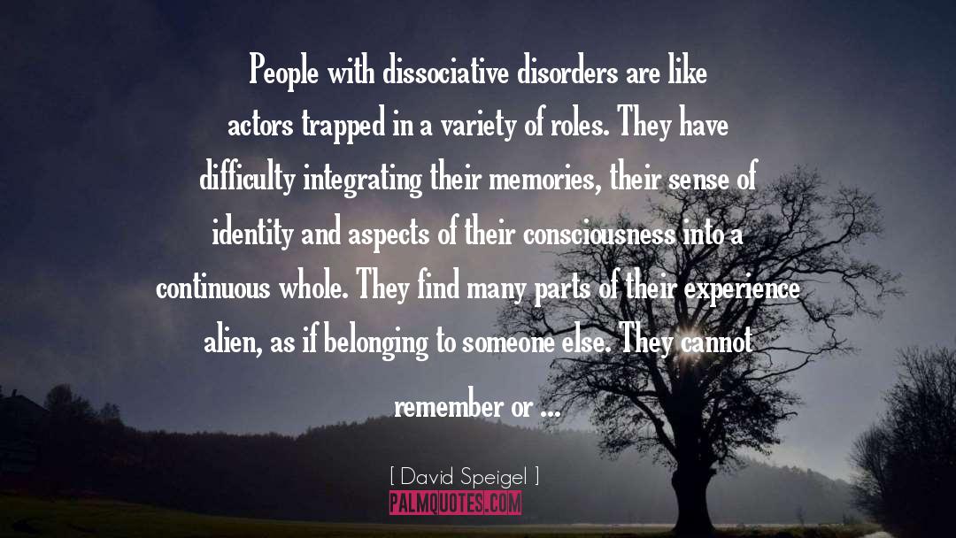 Dissociative Disorders quotes by David Speigel