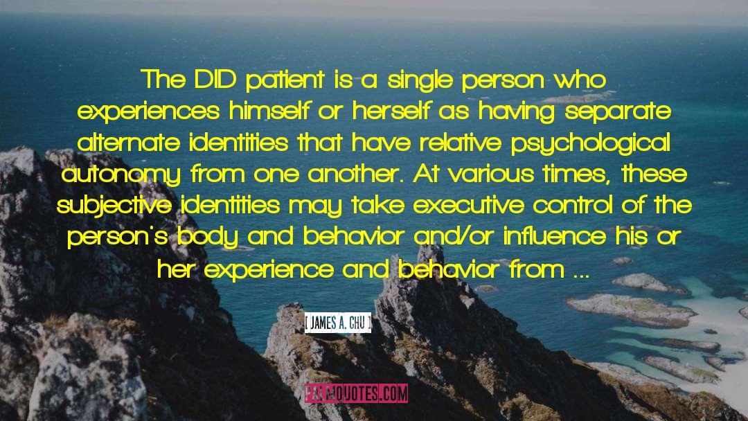 Dissociative Identity Disoder quotes by James A. Chu