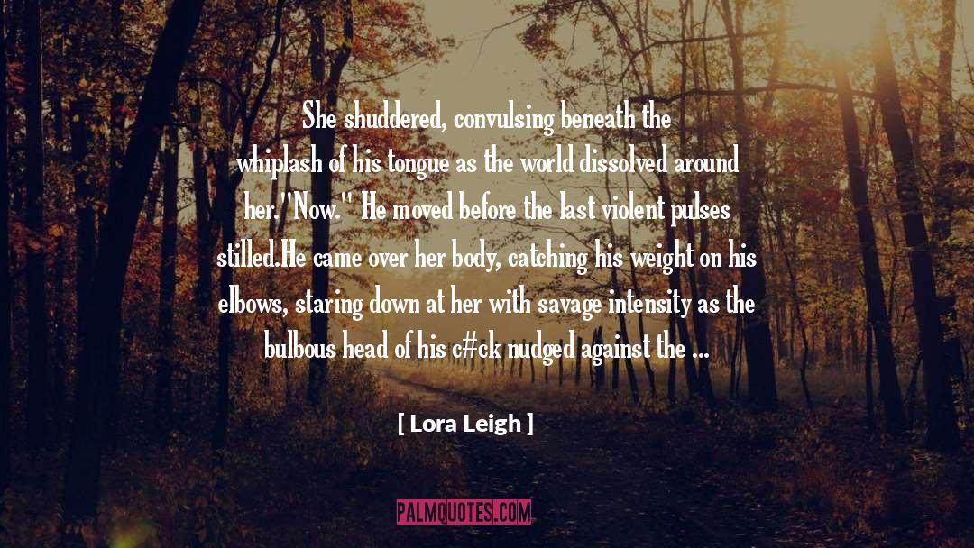 Dissolved quotes by Lora Leigh