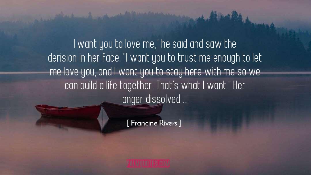 Dissolved quotes by Francine Rivers