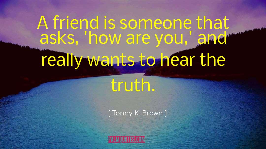 Distance Friendship quotes by Tonny K. Brown