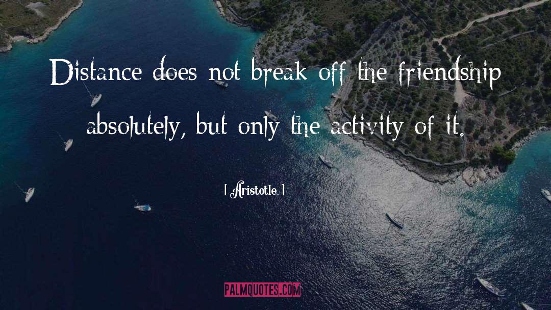 Distance Friendship quotes by Aristotle.