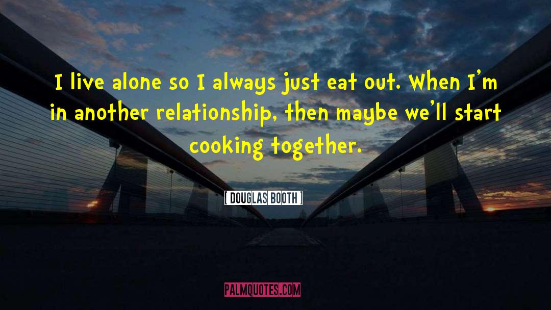 Distance In Relationship quotes by Douglas Booth