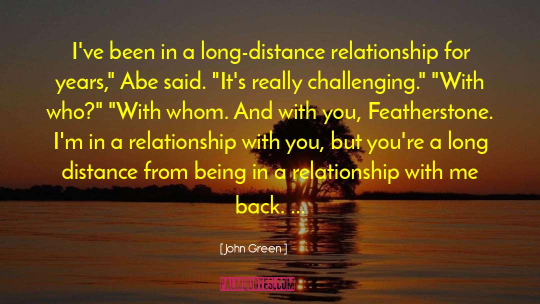 Distance Relationship quotes by John Green