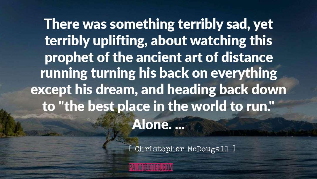 Distance Running quotes by Christopher McDougall