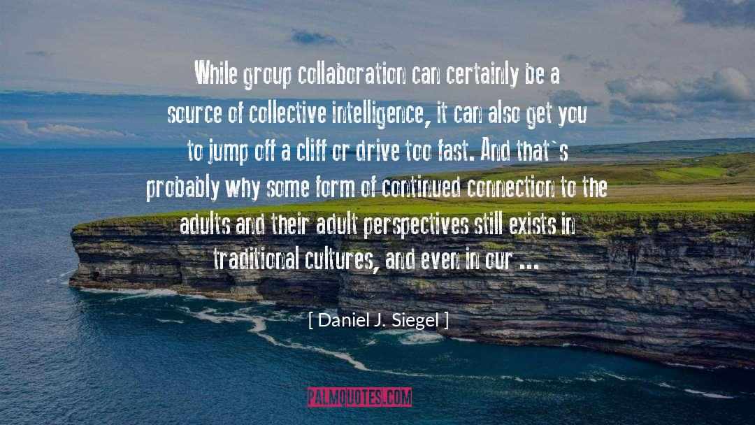 Distant Cousins quotes by Daniel J. Siegel