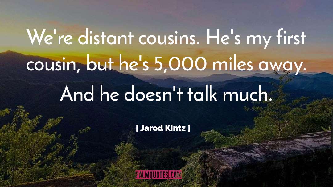 Distant Cousins quotes by Jarod Kintz