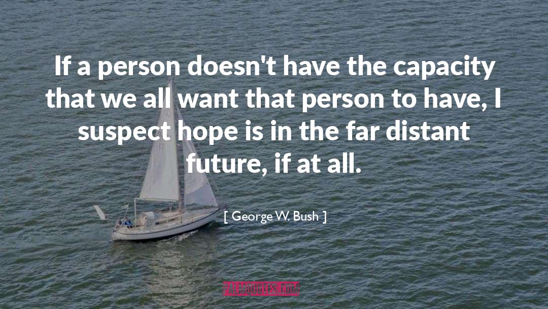 Distant Future quotes by George W. Bush