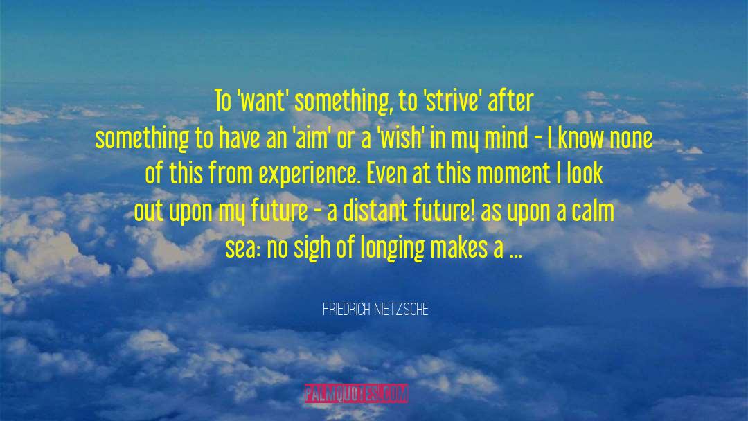 Distant Future quotes by Friedrich Nietzsche