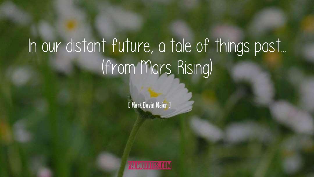 Distant Future quotes by Mark David Major