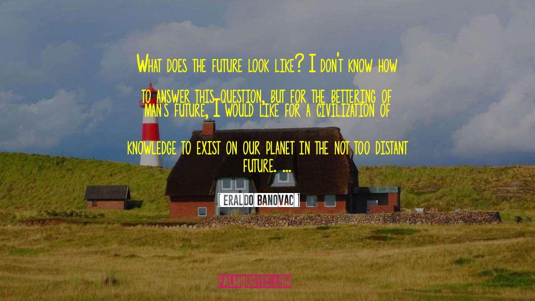 Distant Future quotes by Eraldo Banovac