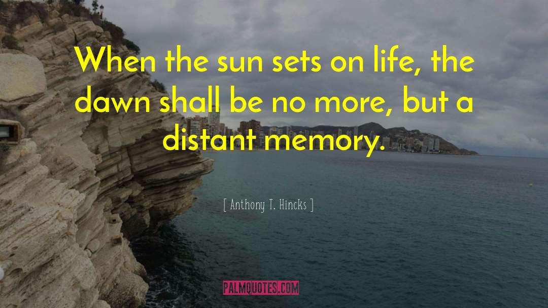 Distant Life quotes by Anthony T. Hincks