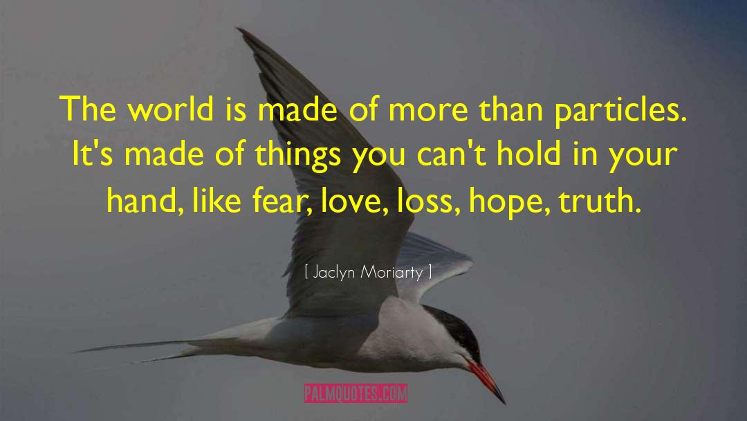 Distant Love Loss quotes by Jaclyn Moriarty