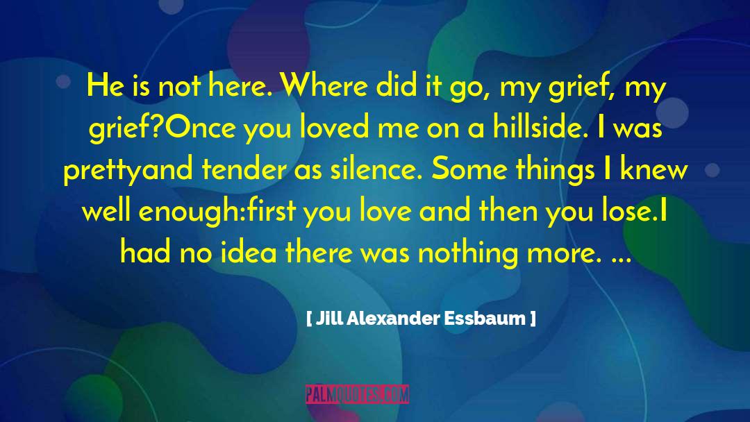 Distant Love Loss quotes by Jill Alexander Essbaum