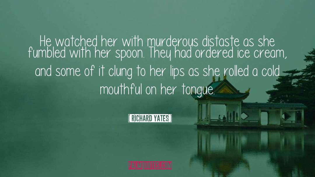Distaste quotes by Richard Yates