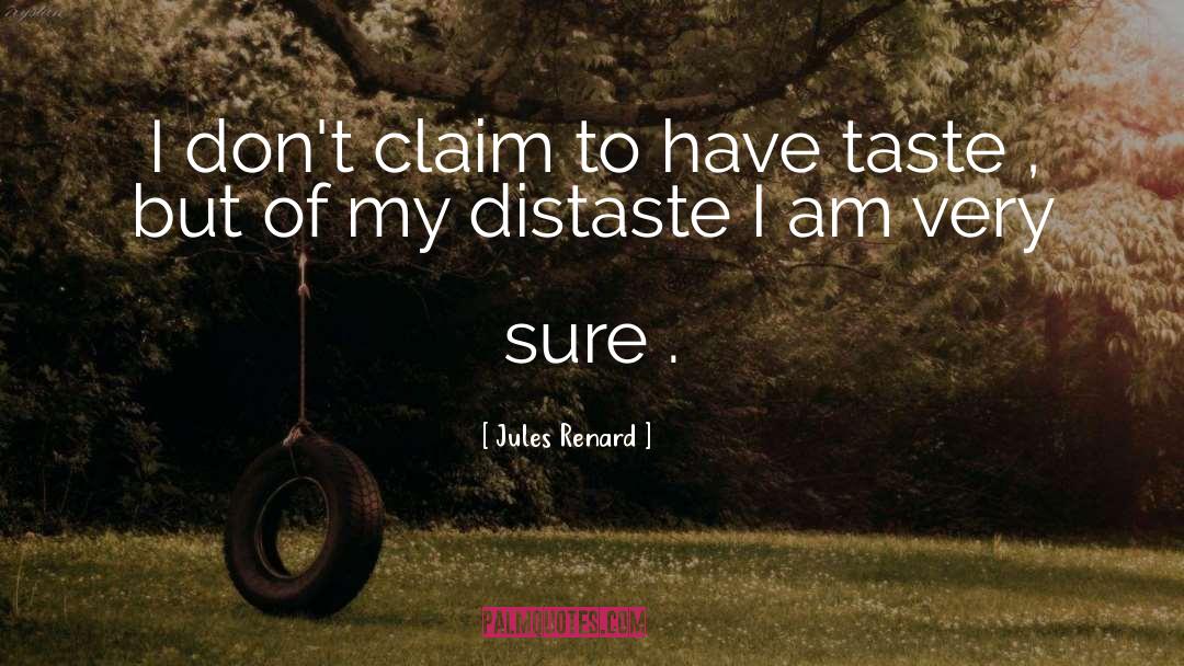 Distaste quotes by Jules Renard