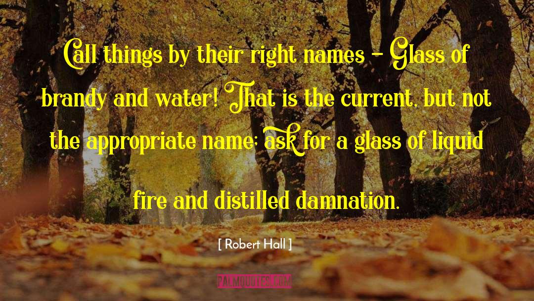 Distilled quotes by Robert Hall
