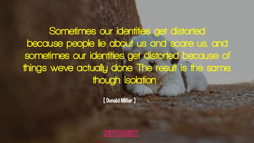 Distorted Views quotes by Donald Miller