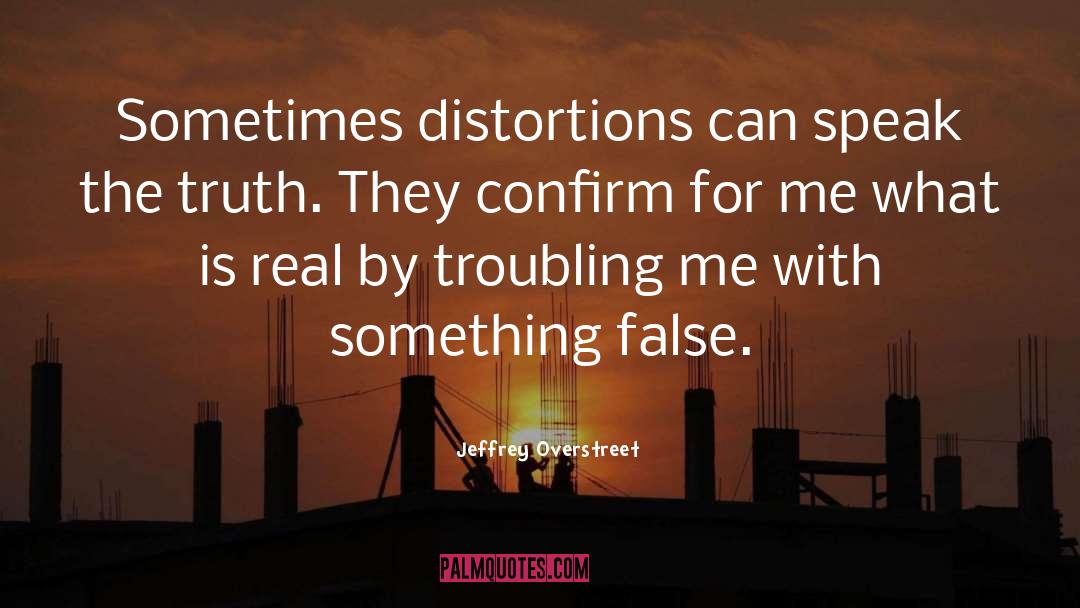 Distortions quotes by Jeffrey Overstreet