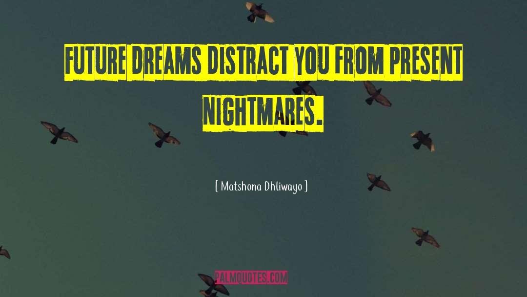Distract quotes by Matshona Dhliwayo