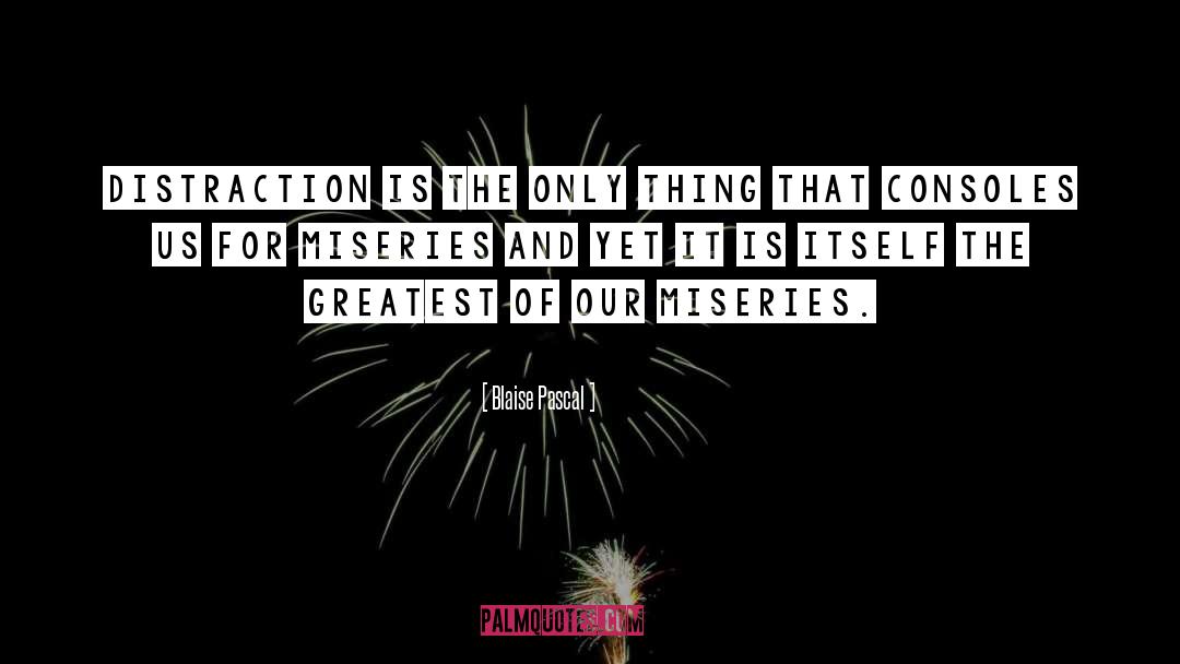 Distraction quotes by Blaise Pascal