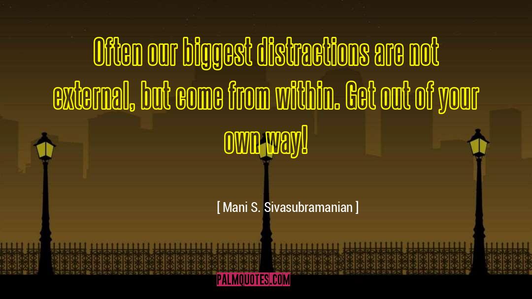 Distractions quotes by Mani S. Sivasubramanian