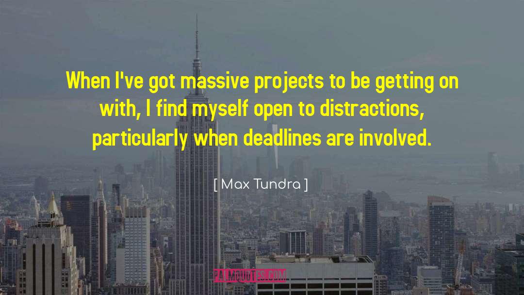 Distractions quotes by Max Tundra