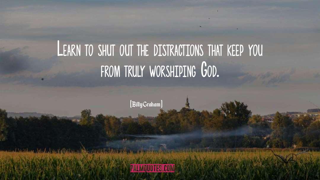 Distractions quotes by Billy Graham