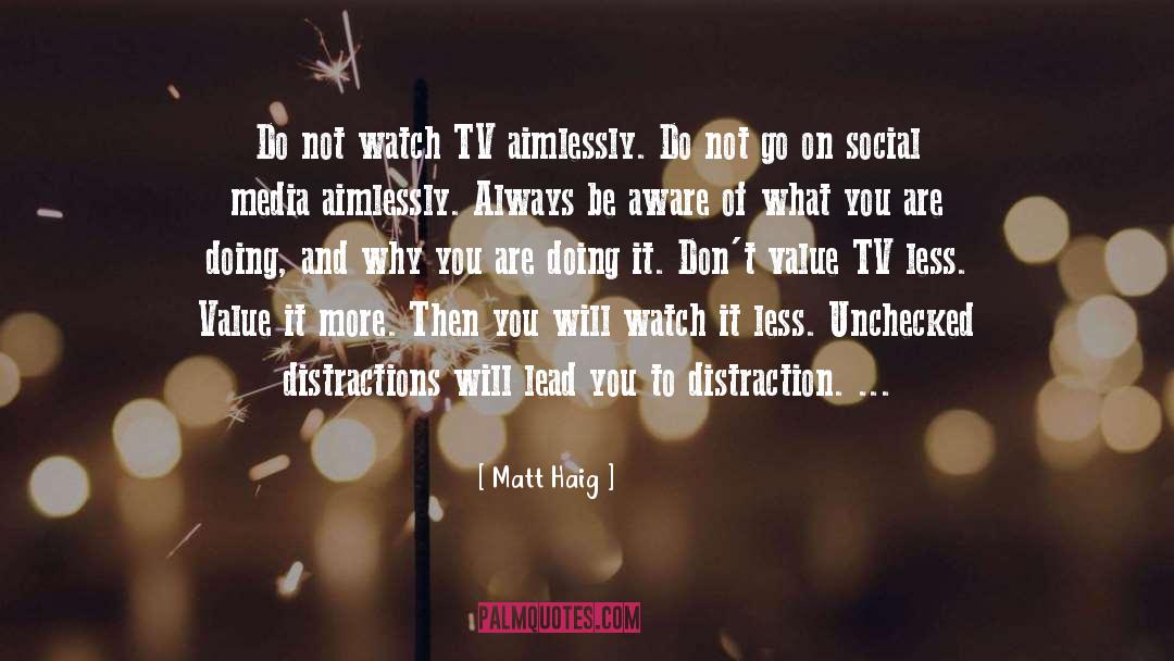 Distractions quotes by Matt Haig