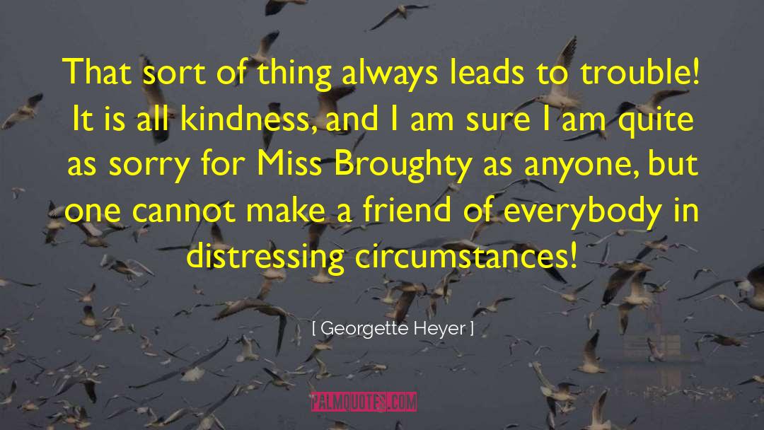 Distressing quotes by Georgette Heyer