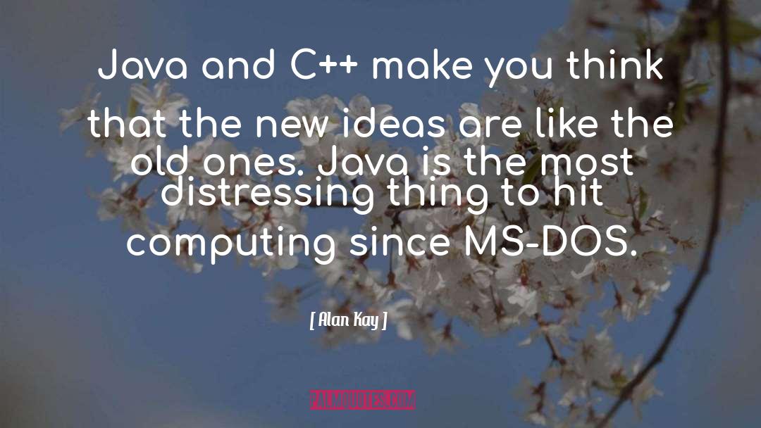 Distressing quotes by Alan Kay