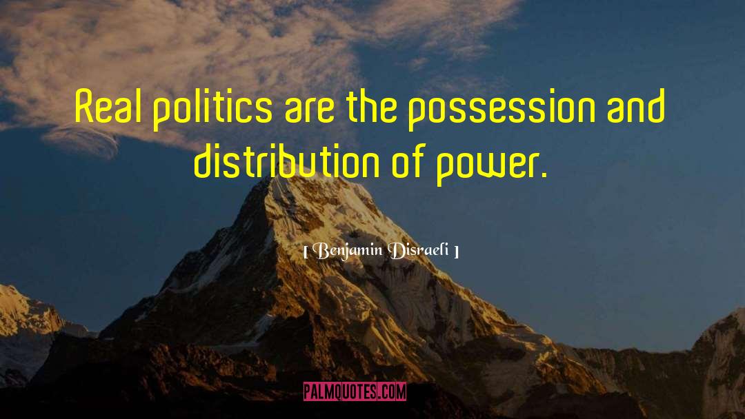 Distribution Of Power quotes by Benjamin Disraeli