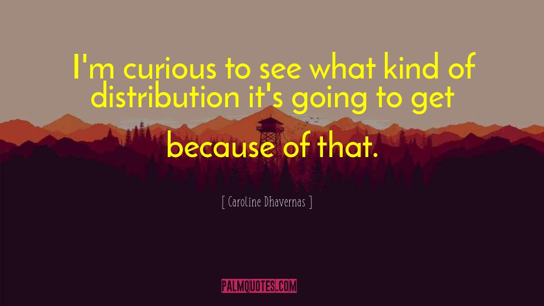 Distribution quotes by Caroline Dhavernas