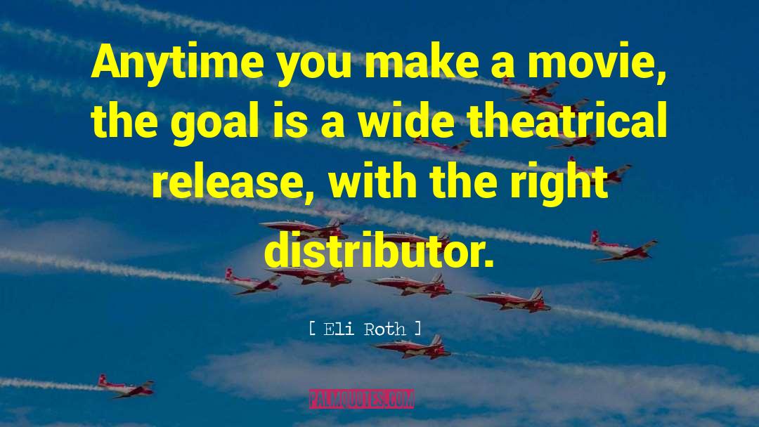 Distributors quotes by Eli Roth
