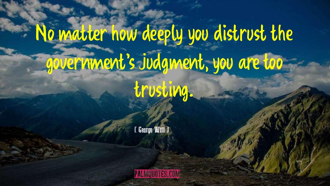 Distrust quotes by George Will