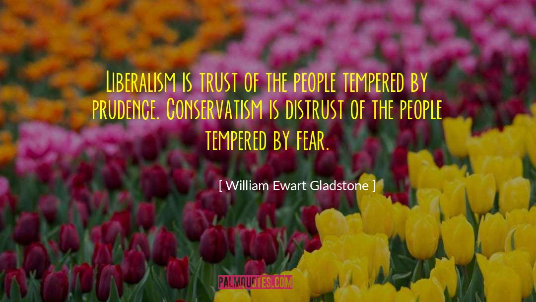 Distrust quotes by William Ewart Gladstone