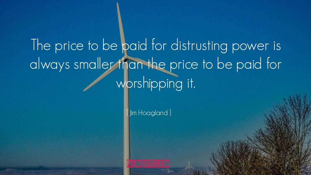 Distrusting Others quotes by Jim Hoagland